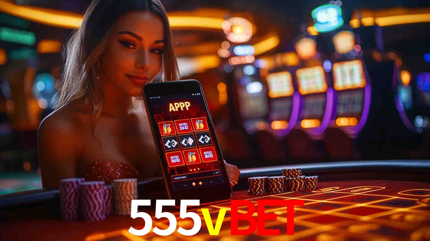 Descubra o Programa VIP da 555vbet: Vantagens Exclusivas para Jogadores