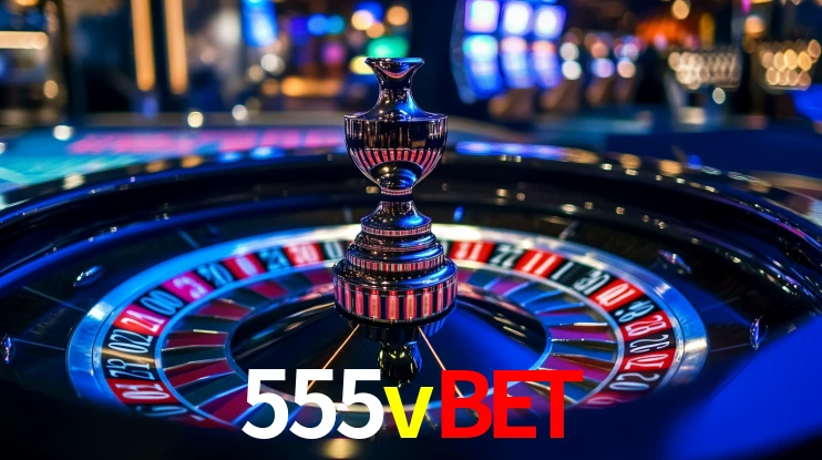 Explore as vantagens do 555vbet: serviço profissional e confiabilidade
